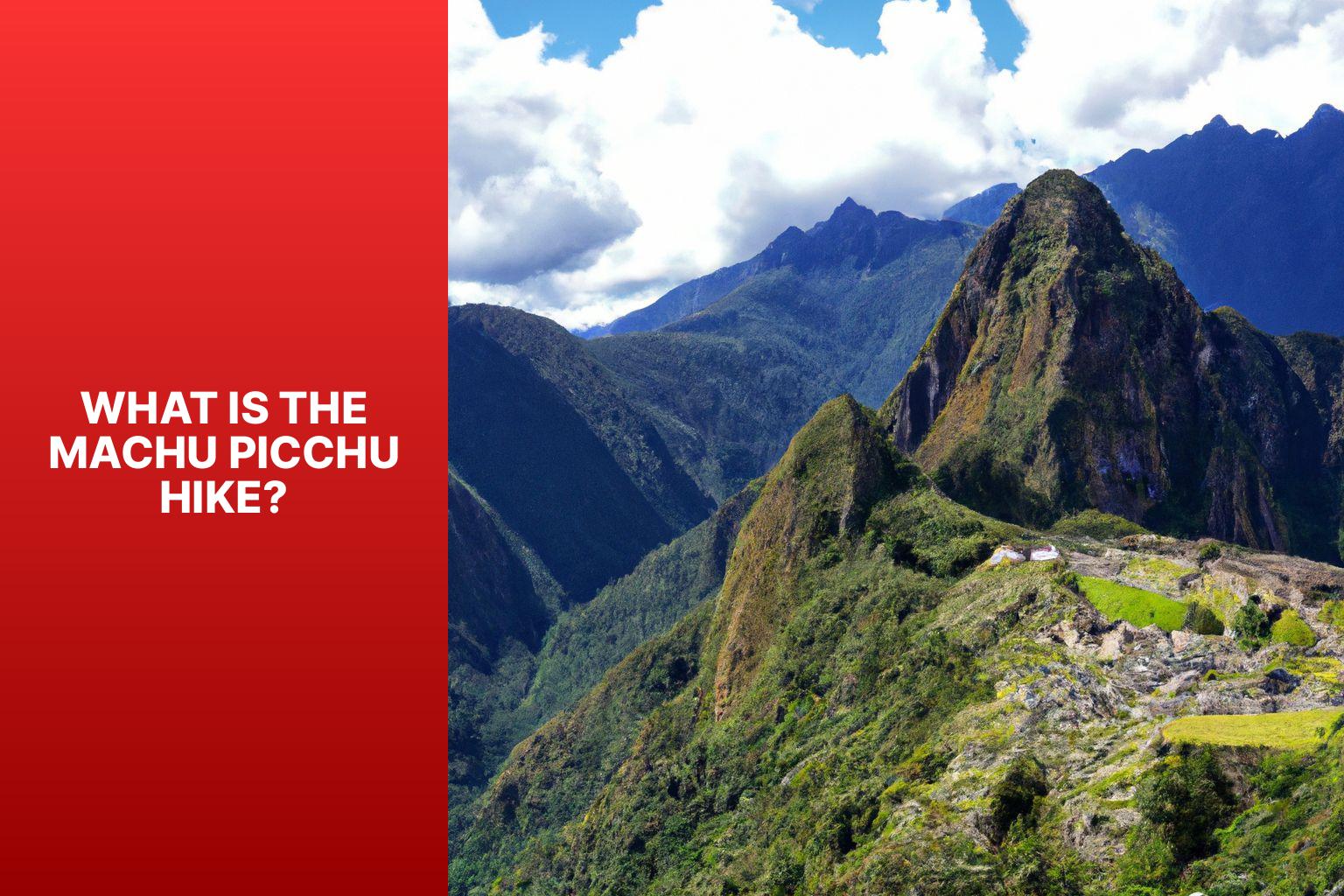 What is the Machu Picchu Hike? - How Hard is Machu Picchu Hike 
