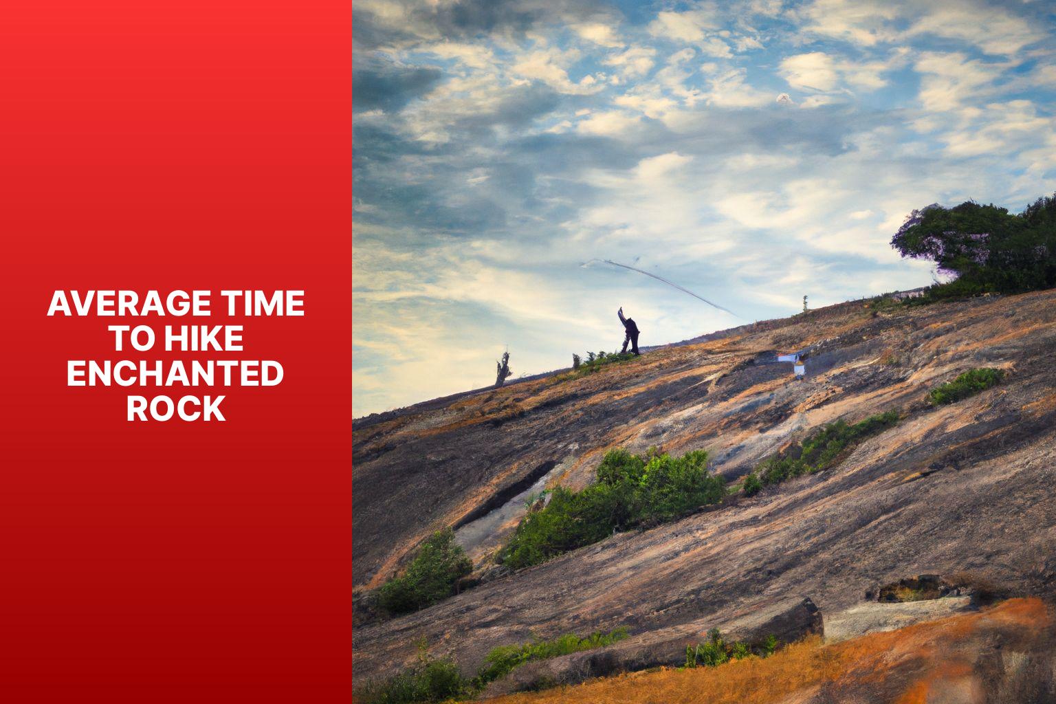 Average Time to Hike Enchanted Rock - How Long Does It Take to Hike Enchanted Rock 