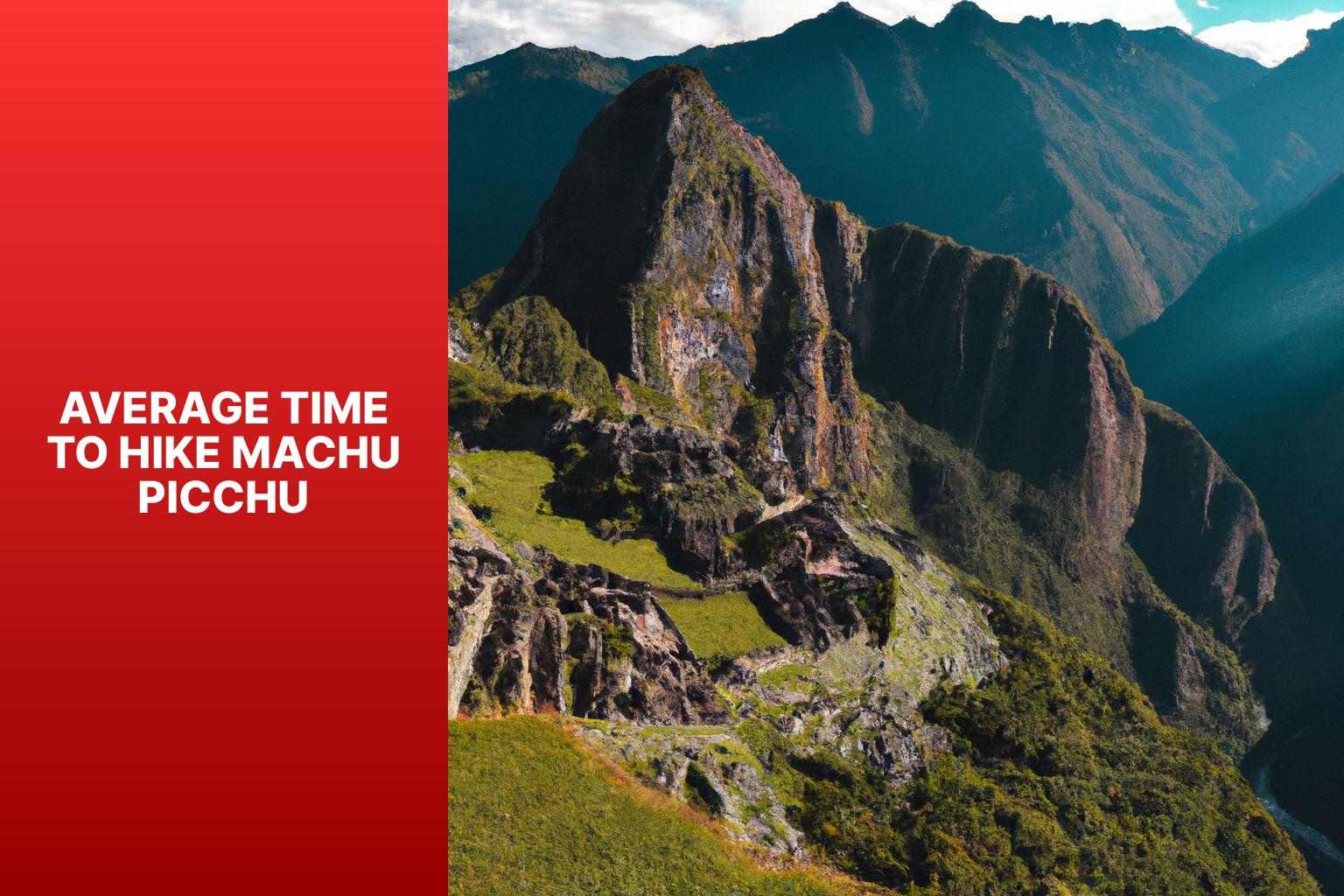 Average Time to Hike Machu Picchu - How Long Does It Take to Hike Machu Picchu 