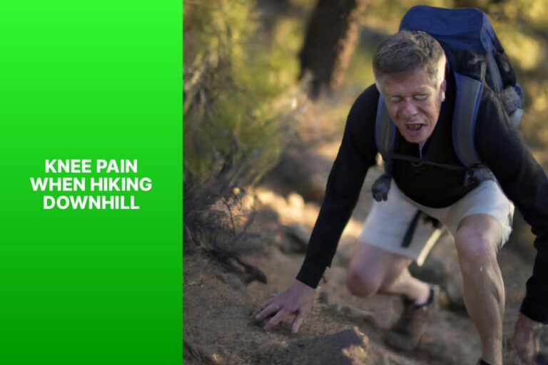 Knee Pain When Hiking Downhill