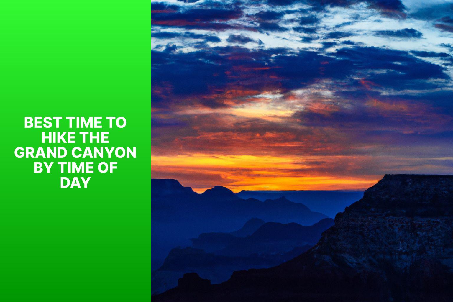 Best Time to Hike the Grand Canyon by Time of Day - When is the Best Time to Hike the Grand Canyon 