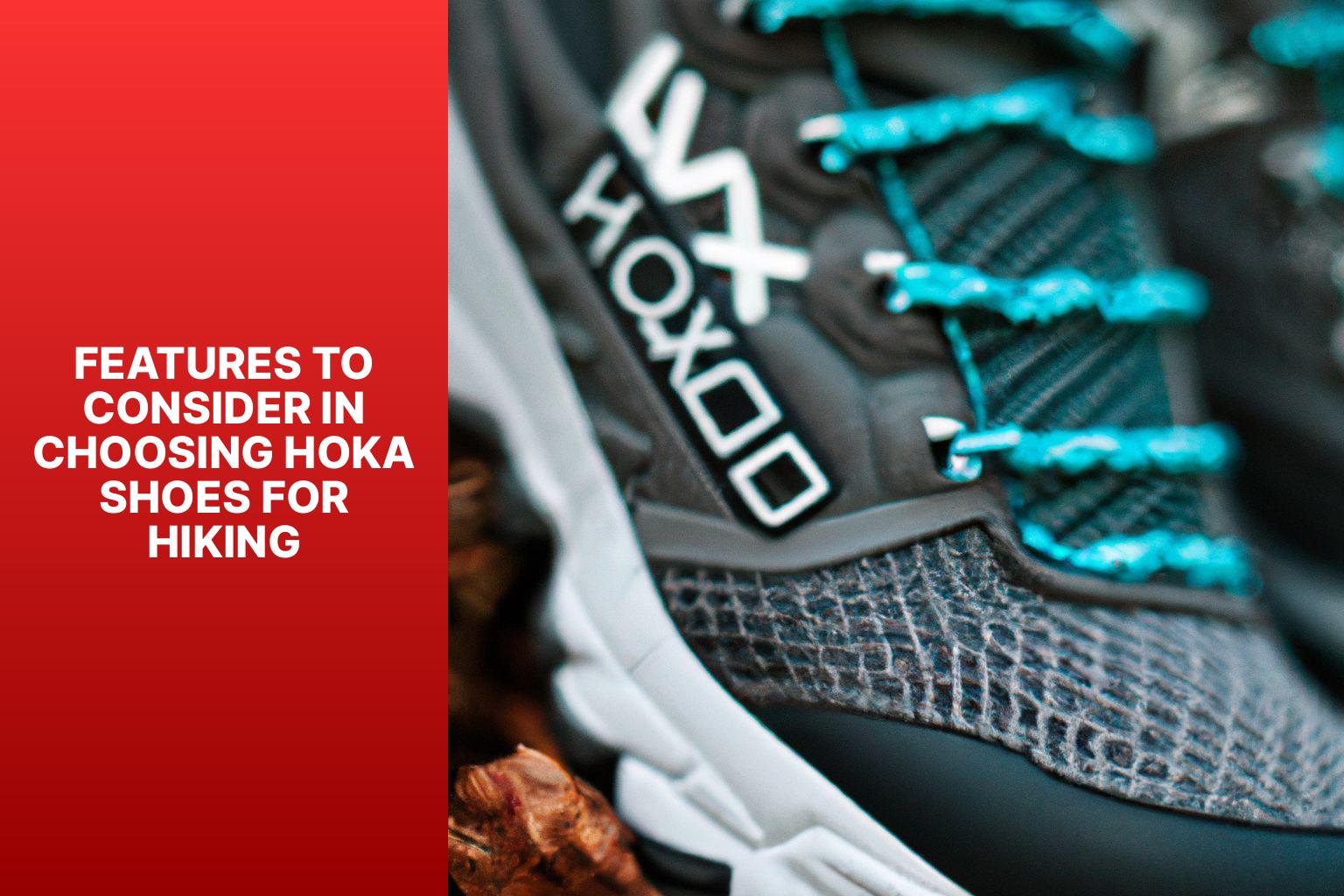 Features to Consider in Choosing Hoka Shoes for Hiking - Which Hoka Shoe is Best for Hiking 